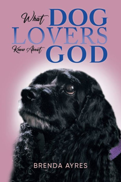 What Dog Lovers Know About God