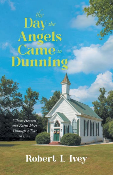 the Day Angels Came To Dunning: Where Heaven and Earth Meet Through a Tear Time