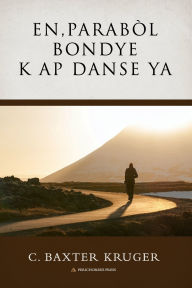 Title: Parabï¿½l Bondye k ap Danse a, Author: C Baxter Kruger