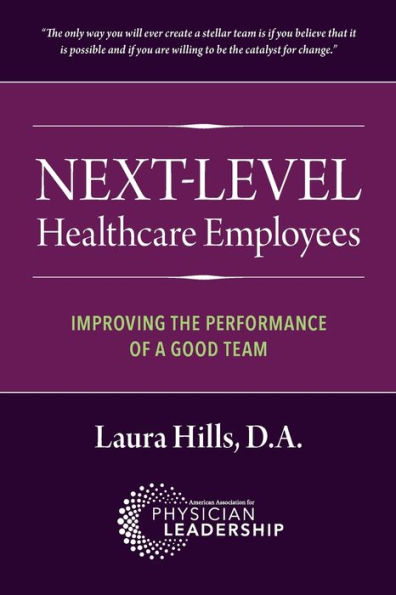 Next-Level Healthcare Employees: Improving the Performance of a Good Team