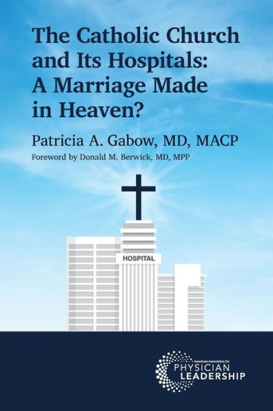 The Catholic Church and Its Hospitals: A Marriage Made Heaven?