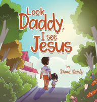 Title: Look Daddy, I See Jesus, Author: Donna Hardy