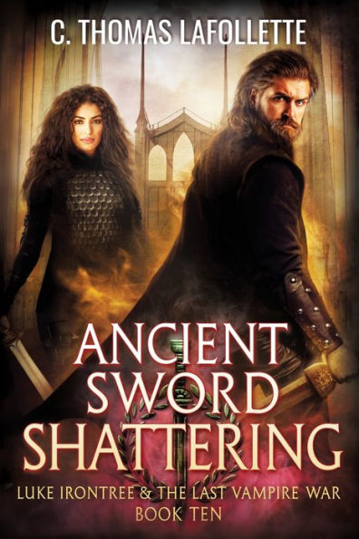 Ancient Sword Shattering: A Vampire Hunter Action-Adventure Urban Fantasy Novel