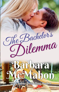 Title: The Bachelor's Dilemma, Author: Barbara McMahon