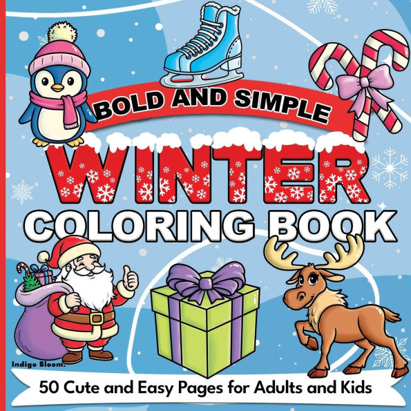 Bold and Simple Winter Coloring Book: 50 Cute and Easy Pages for Adults and Kids