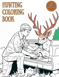 Title: Hunting Coloring Book for Adults and Teens: A to Z Hunting Adventures Coloring for Young Hunters, Nature Lovers, Men, and Boys who Love Wildlife Scenes, Author: Ike Lane