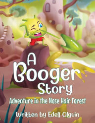 Free download ebooks for pc A Booger Story PDB iBook CHM by Edell Olguin (English literature) 9781960810106