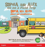 Title: Sophia and Alex Go on a Field Trip: Sophia och Alex Åker på studieresa, Author: Denise Bourgeois-Vance