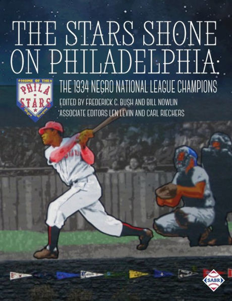 The Stars Shone on Philadelphia: 1934 Negro National League Champions