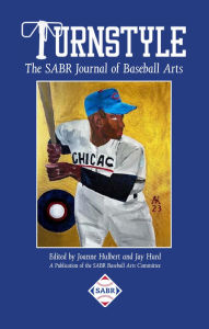 Title: Turnstyle: The SABR Journal of Baseball Arts: Issue 4, Author: Joanne Hulbert