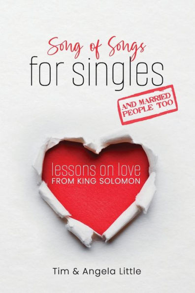 Song of Songs for Singles, and Married People Too: Lessons on Love from King Solomon