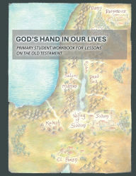Title: God's Hand In Our Lives: Primary Student Workbook for Lessons on the Old Testament, Author: Church of the Lutheran Confession