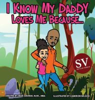 Title: I Know My Daddy Loves Me Because (SV)..., Author: Sean George