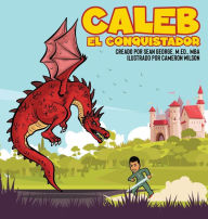 Title: Caleb El Conquistador, Author: Sean George