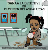 Title: Sanaa La Detective En El Crimen De Las Galletas, Author: Sean George