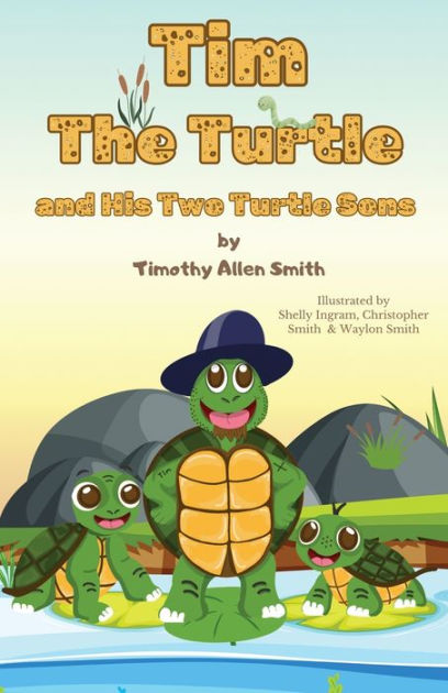 Tim The Turtle and His Two Turtle Sons by Timothy a Smith, Shelly ...