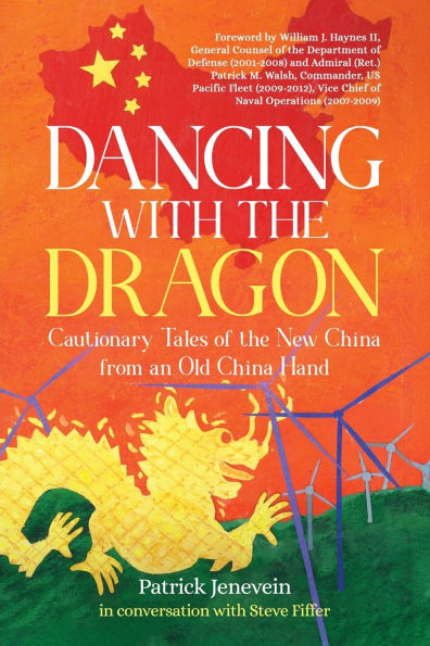 Dancing with the Dragon: Cautionary Tales of New China from an Old Hand