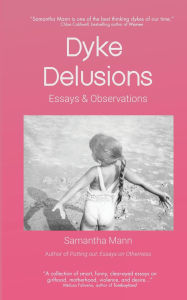 Downloads ebook pdf Dyke Delusions: Essays & Observations by Samantha Mann 9781960869166 in English PDB