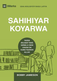 Title: SAHIHIYEAR KOYARWA (Sound Doctrine) (Hausa): How a Church Grows in the Love and Holiness of God, Author: Bobby Jamieson