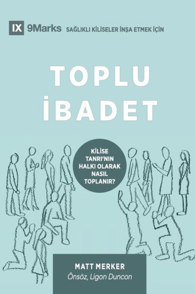 Toplu Ibadet (Corporate Worship) (Turkish): How the Church Gathers As God's People