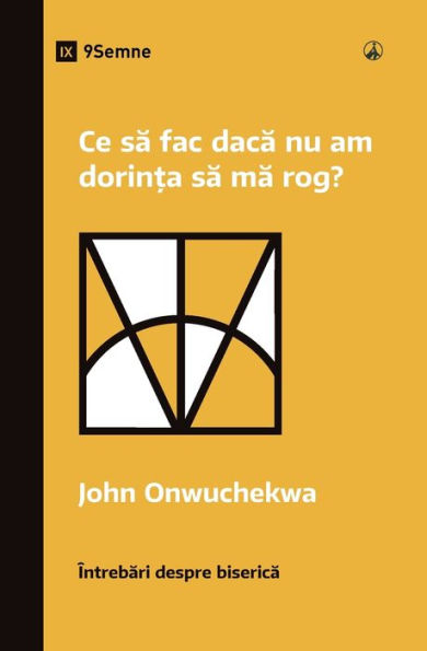 What If I Don't Desire to Pray? / Ce să fac dacă nu am dorința să mă rog?