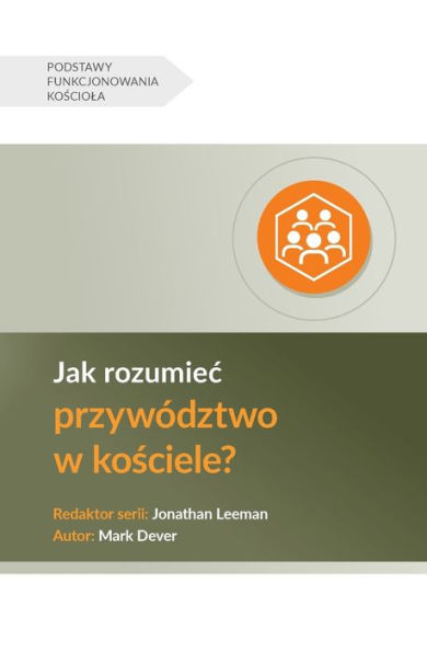 Jak rozumiec przywództwo w kosciele? (Understanding Church Leadership) (Polish)