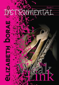 Title: The Weak Link: Instrumental Book 1, Author: Elizabeth Borae