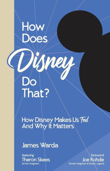 How Does Disney Do That?: Makes Us Feel And Why It Matters