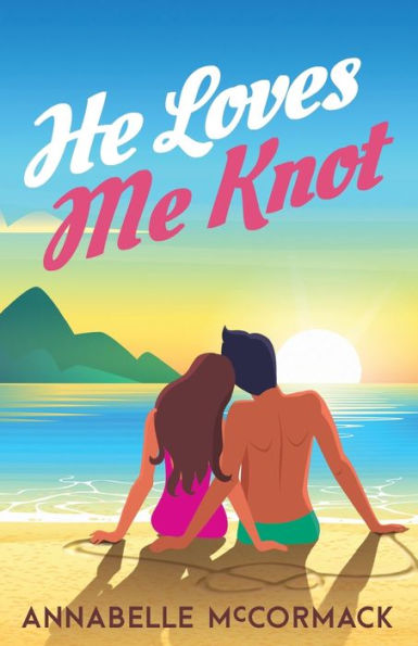 He Loves Me Knot: A Fake Dating Contemporary Romance