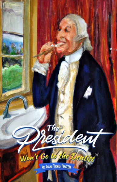 the President Won't Go to Dentist