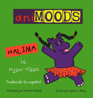 Title: Animoods: Halima la Hyper Hippo (Spanish), Author: Selah V Abreu