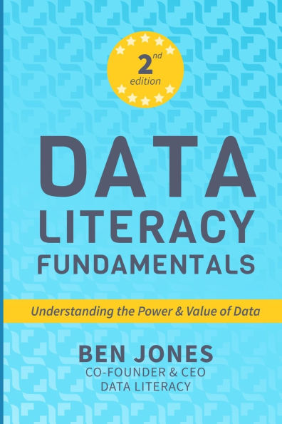 Data Literacy Fundamentals: Understanding the Power & Value of