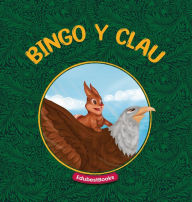 Title: Bingo y Clau: Una asombrosa historia sobre la amistad de un conejo y un águila., Author: EdubestBooks