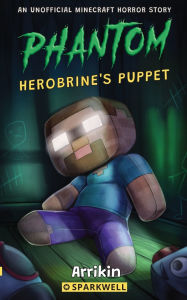 Title: Herobrine's Puppet: A Minecraft Horror Story, Author: Arrikin Books