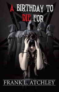 Title: A Birthday to Die For, Author: Frank Atchley
