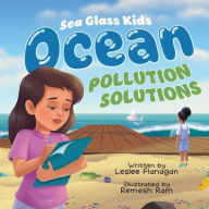 Title: Ocean Pollution Solutions: An Inspiring Environmental Adventure for Young Ocean Advocates Ages 6-10, Author: Leslee Flanagan