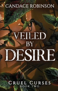 Title: Veiled By Desire, Author: Candace Robinson