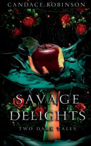 Title: Savage Delights: Two Dark Tales, Author: Candace Robinson