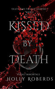 Title: Kissed by Death, Author: Holly Roberds