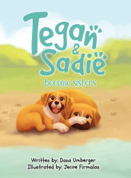 Title: Tegan and Sadie Become Sisters, Author: Dana Umberger