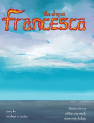 Title: Francesca the Dragon, Author: Stephen M Lackey