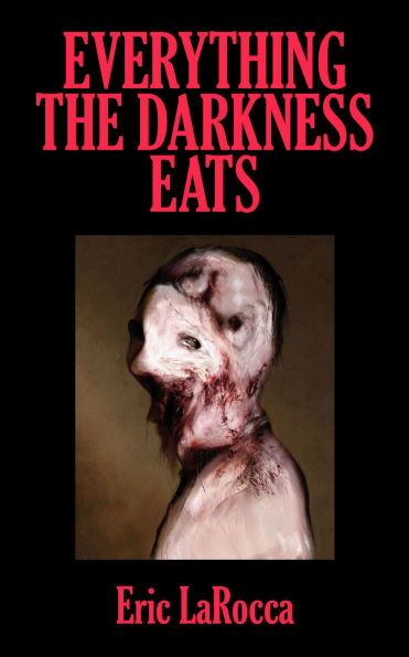 Everything the Darkness Eats: Second Edition