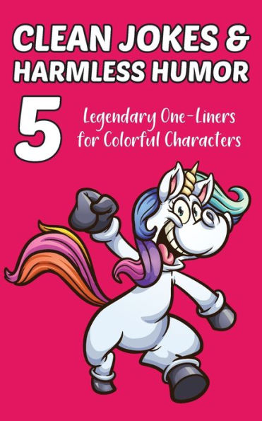Clean Jokes & Harmless Humor, Vol. 5: Legendary One-Liners for Colorful Characters