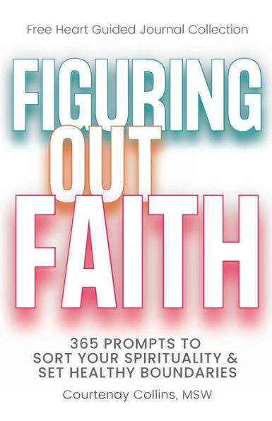 Figuring Out Faith: 365 Prompts to Sort Your Spirituality & Set Healthy Boundaries