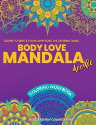 Title: Body Love Mandala Doodle: Coloring Workbook for Women, Author: Msw Courtenay Collins