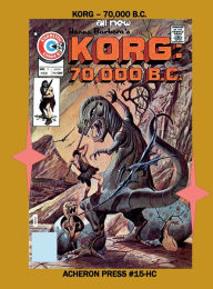 The Complete Korg-70,000 B.C. Hardcover