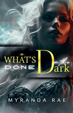 What's Done The Dark