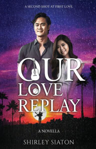 Title: Our Love Replay (The Portrait Edition), Author: Shirley Siaton