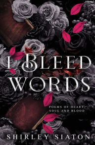 Title: I Bleed Words, Author: Shirley Siaton