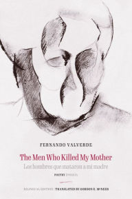Title: The Men Who Killed My Mother Los hombres que mataron a mi madre: Poetry Poesía, Author: Fernando Valverde